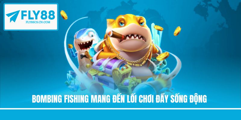 Bombing Fishing mang đến lối chơi đầy sống động