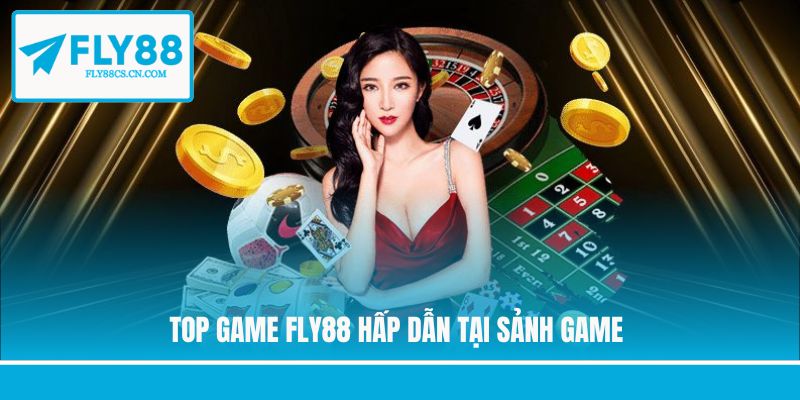 Top game Fly88 hấp dẫn tại sảnh game