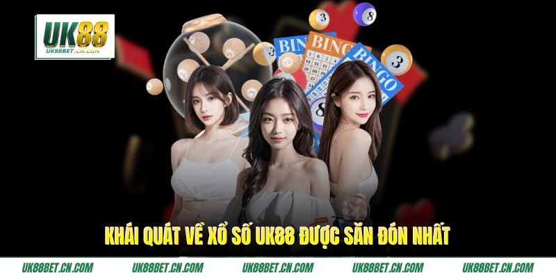 Khái quát về xổ số UK88 được săn đón nhất